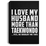 I Love My Husband More Than Taekwondo - Canvas Portrait