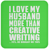 I Love My Husband More Than Creative Writing - Drink Coaster