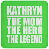 Kathryn The Mom The Hero The Legend - Drink Coaster
