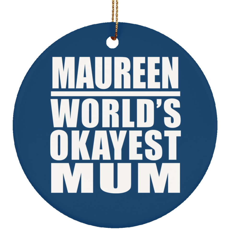 Maureen World's Okayest Mum - Circle Ornament