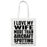 I Love My Wife More Than Aircraft Spotting - Tote Bag White