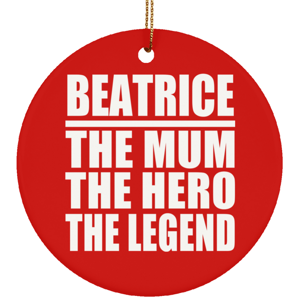 Beatrice The Mum The Hero The Legend - Circle Ornament