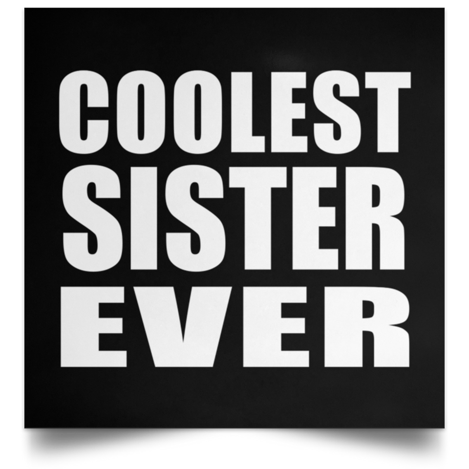 Coolest Sister Ever - Poster Square