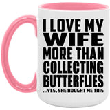I Love My Wife More Than Collecting Butterflies - 15oz Accent Mug Pink