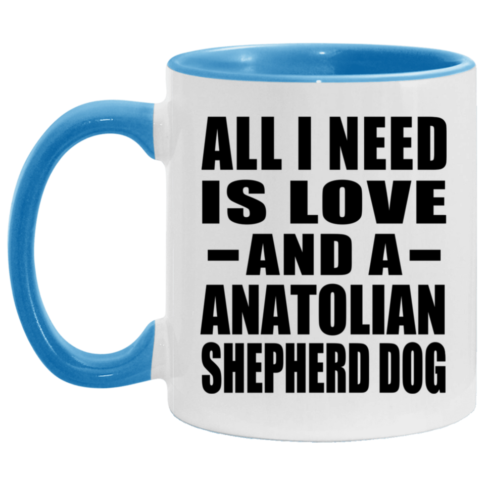 All I Need Is Love And A Anatolian Shepherd Dog - 11oz Accent Mug Blue