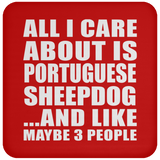 All I Care About Is Portuguese Sheepdog - Drink Coaster