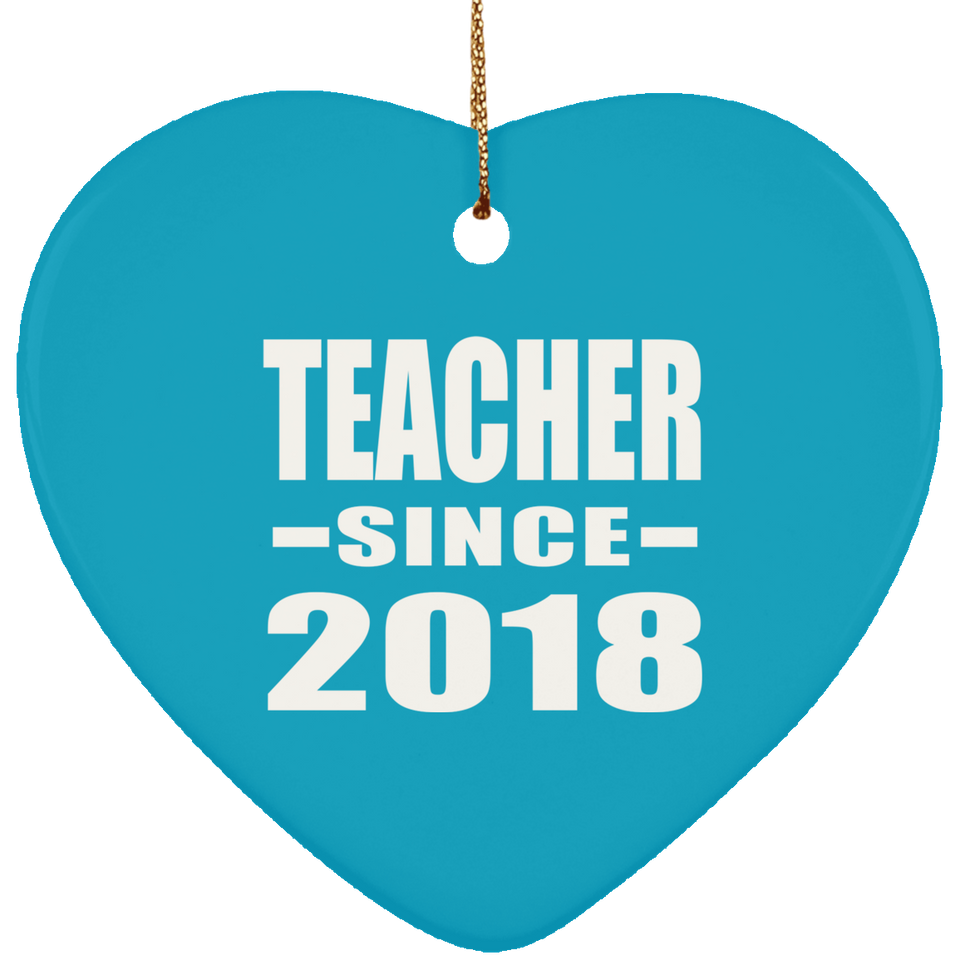 Teacher Since 2018 - Heart Ornament