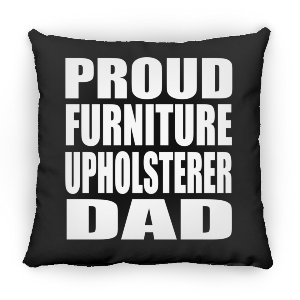 Proud Furniture Upholsterer Dad - Throw Pillow Black
