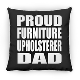 Proud Furniture Upholsterer Dad - Throw Pillow Black