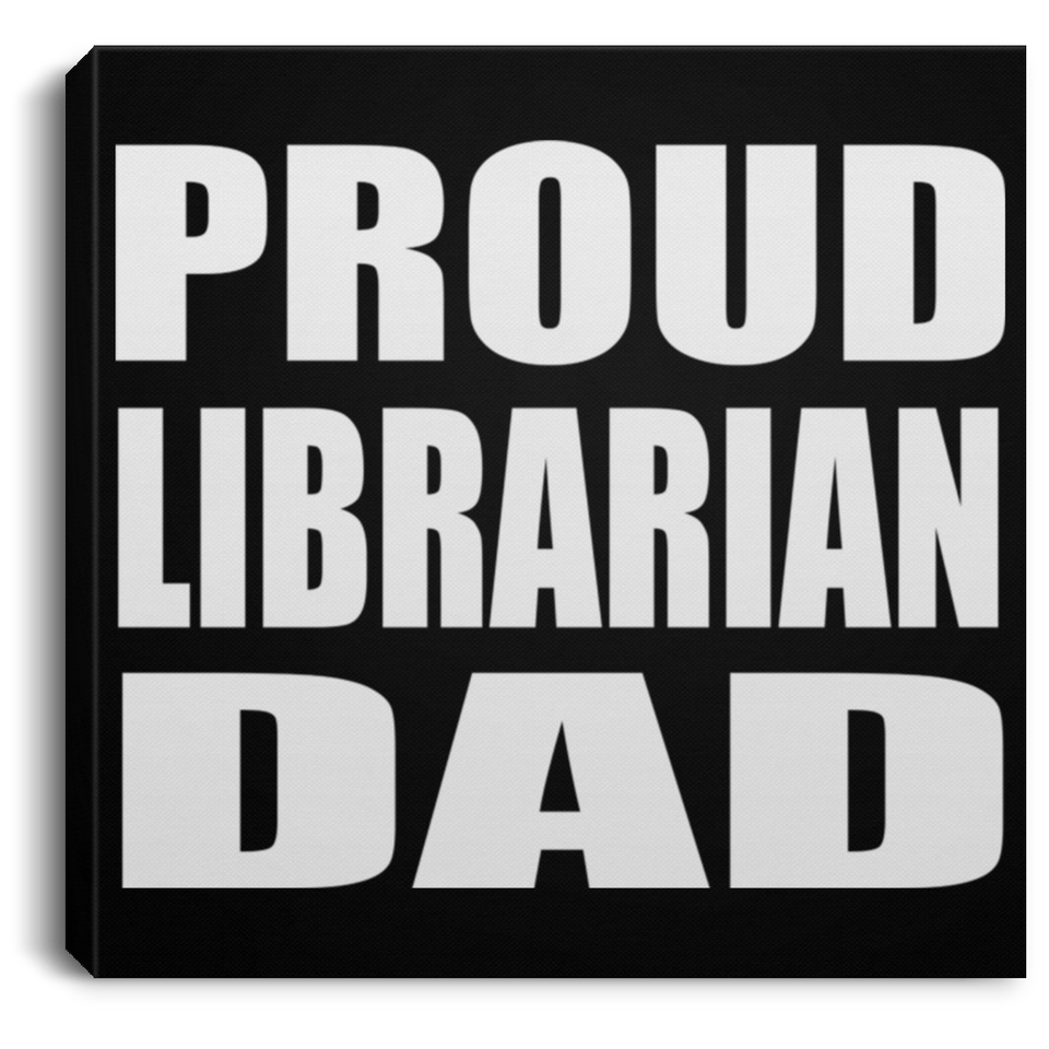 Proud Librarian Dad - Canvas Square