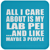 All I Care About Is My Lab Pei - Drink Coaster