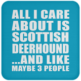 All I Care About Is Scottish Deerhound - Drink Coaster