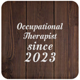 Occupational Therapist Since 2023 - Drink Coaster D