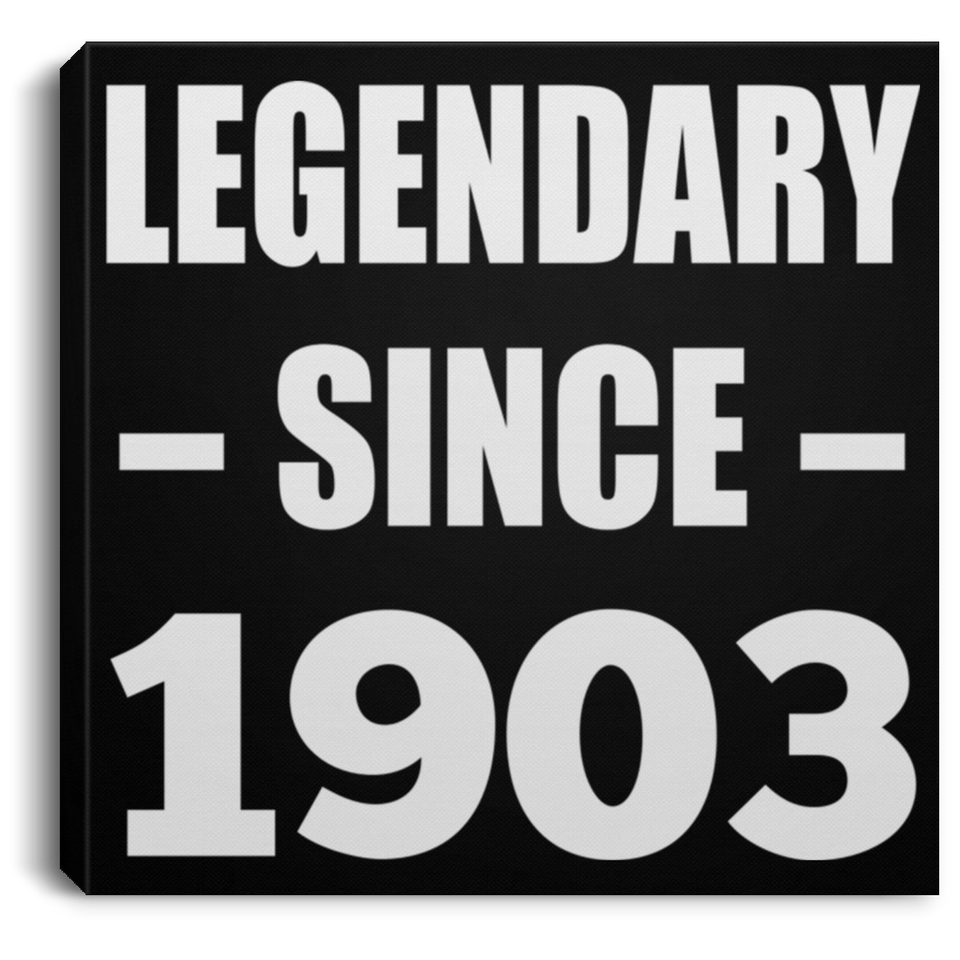 121st Birthday Legendary Since 1903 - Canvas Square