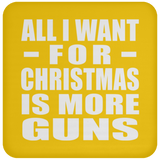 All I Want For Christmas Is More Guns - Coaster