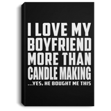 I Love My Boyfriend More Than Candle Making - Canvas Portrait