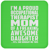 Proud Occupational Therapist Mom Of Awesome Daughter - Drink Coaster