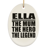 Ella The Mum The Hero The Legend - Oval Ornament