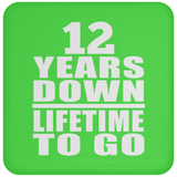 12th Anniversary 12 Years Down Lifetime To Go - Drink Coaster