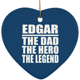 Edgar The Dad The Hero The Legend - Heart Ornament