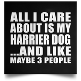 All I Care About Is My Harrier Dog - Poster Square