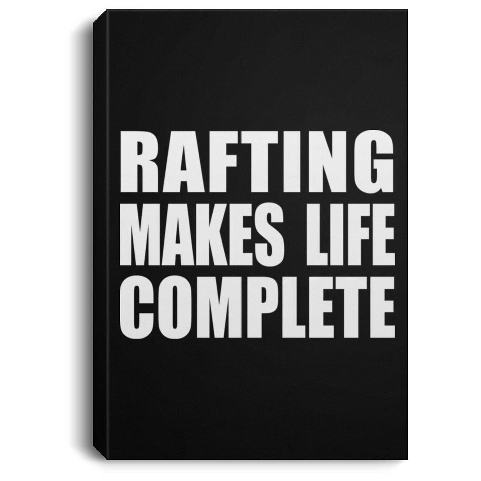 Rafting Makes Life Complete - Canvas Portrait