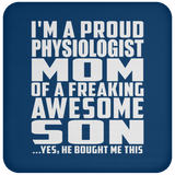 Proud Physiologist Mom Of Awesome Son - Drink Coaster