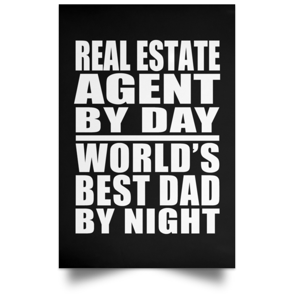 Real Estate Agent By Day World's Best Dad By Night - Poster Portrait