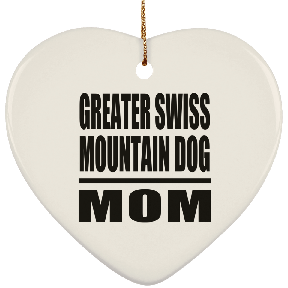 Greater Swiss Mountain Dog Mom - Heart Ornament