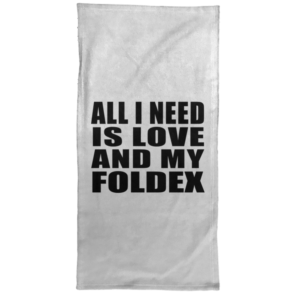 All I Need Is Love And My Foldex - Hand Towel