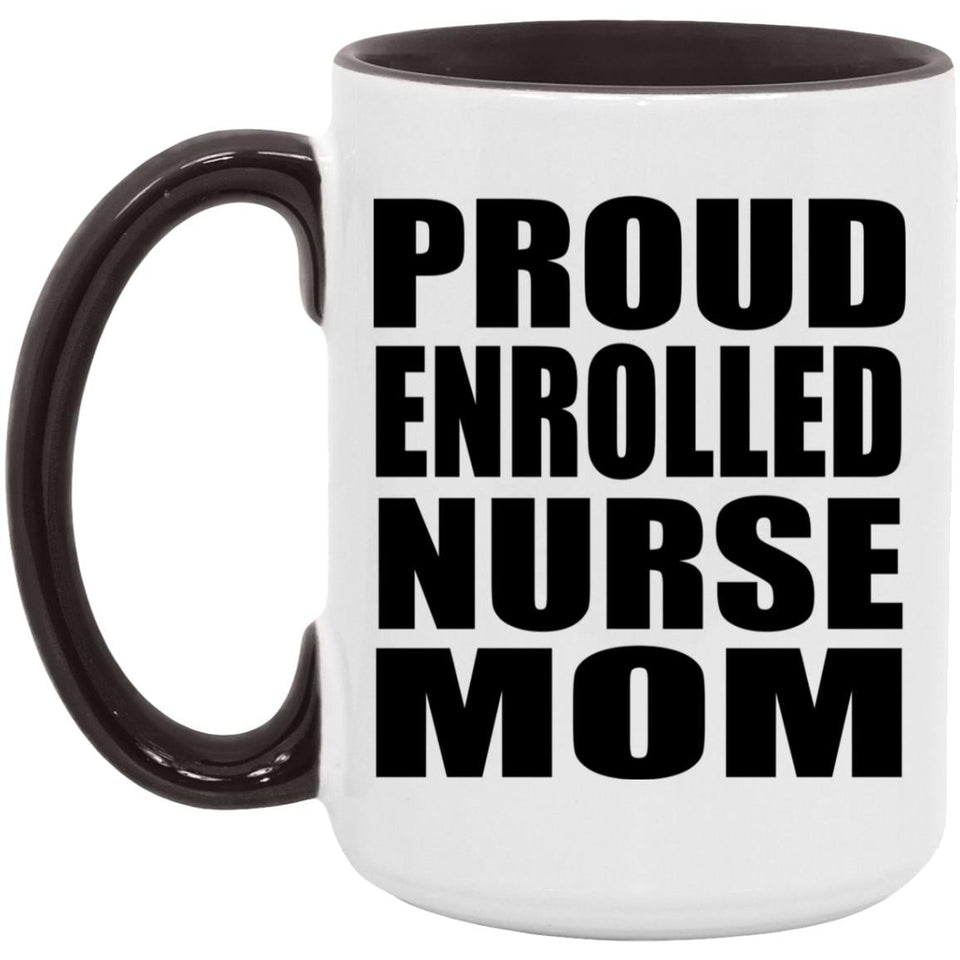 Proud Enrolled Nurse Mom - 15oz Accent Mug Black