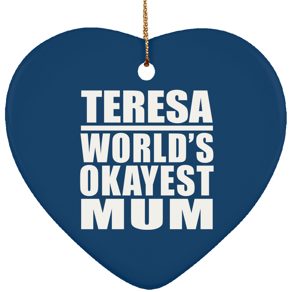 Teresa World's Okayest Mum - Heart Ornament