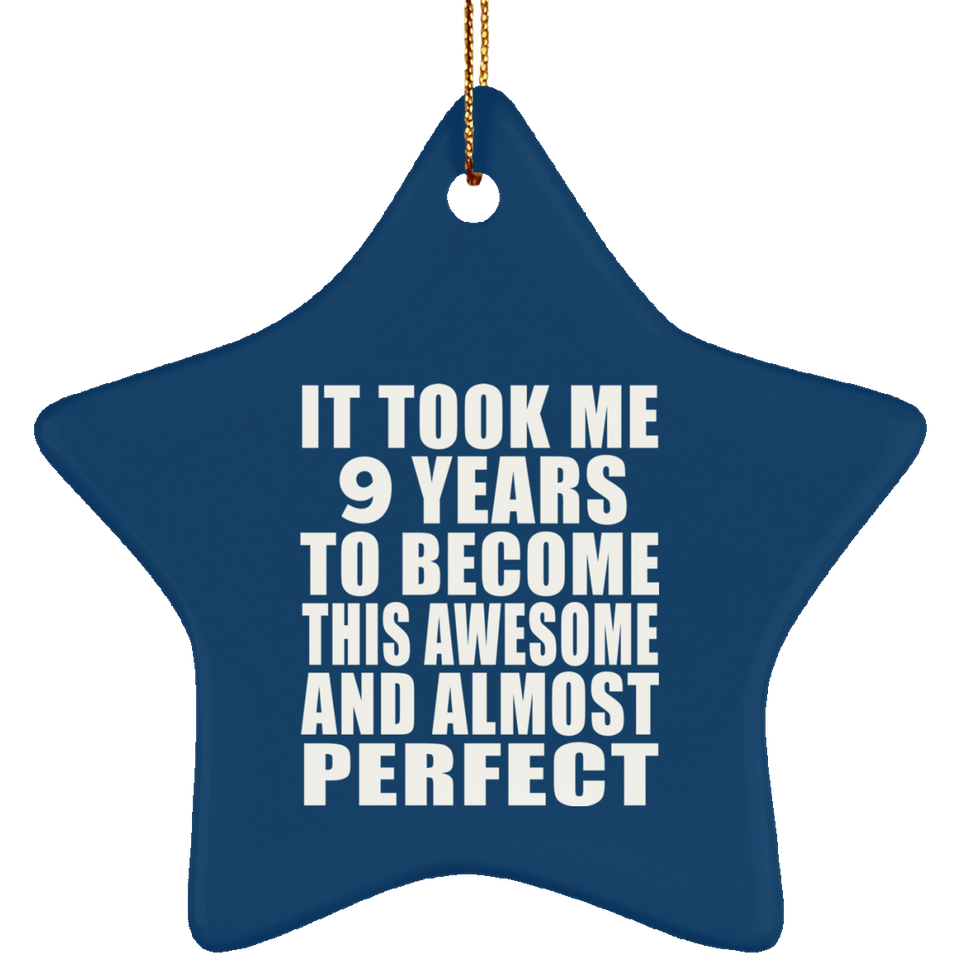 9th Birthday Took 9 Years To Become Awesome & Perfect - Star Ornament