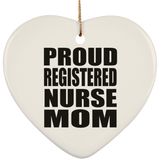 Proud Registered Nurse Mom - Heart Ornament