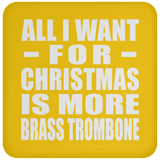 All I Want For Christmas Is More Brass Trombone - Coaster