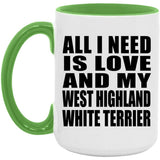 All I Need Is Love And My West Highland White Terrier - 15oz Accent Mug Green