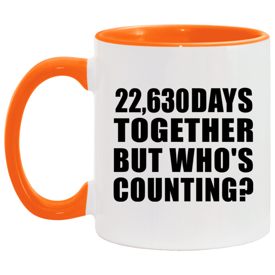 62nd Anniversary 22,630 Days Together But Who's Counting - 11oz Accent Mug Orange