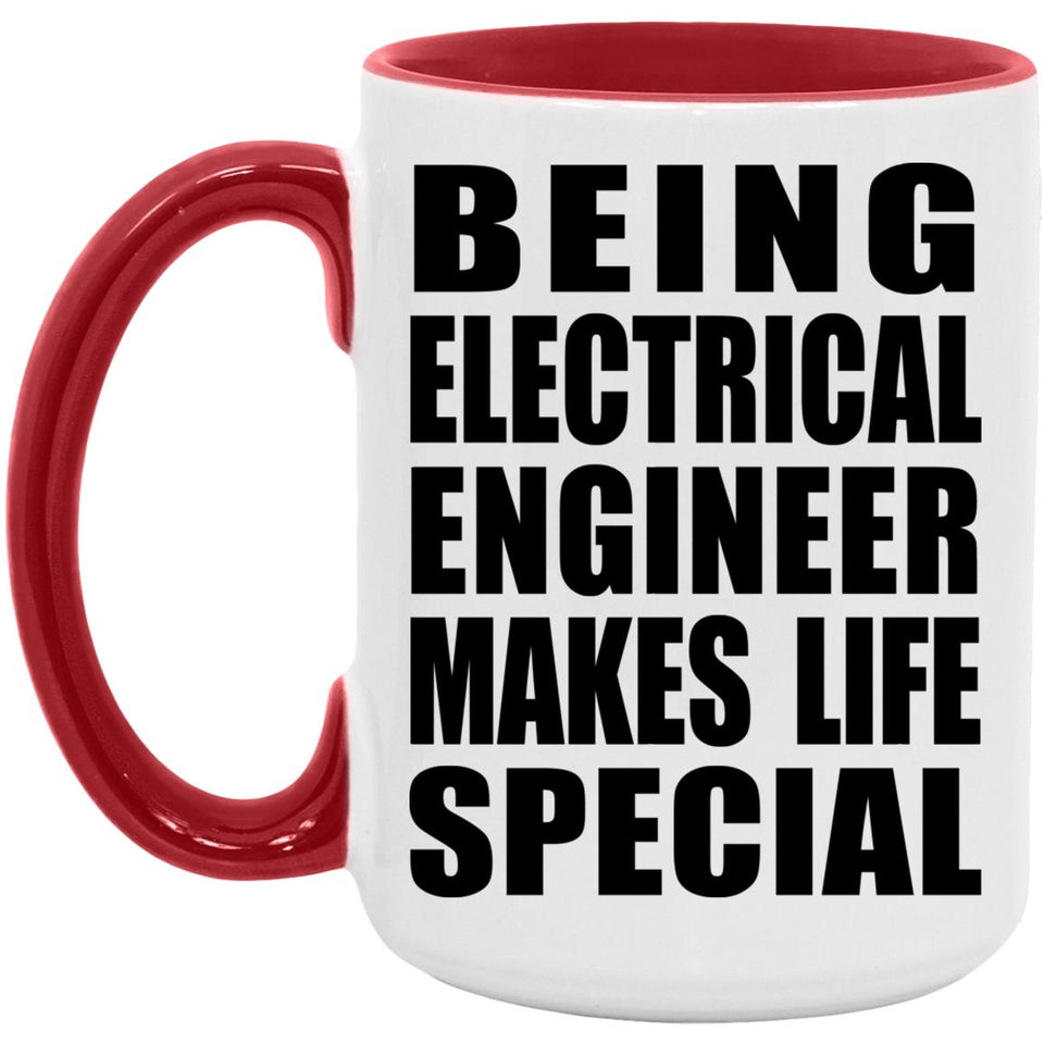 Being Electrical Engineer Makes Life Special - 15oz Accent Mug Red
