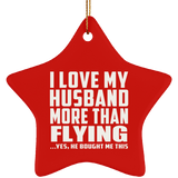 I Love My Husband More Than Flying - Star Ornament