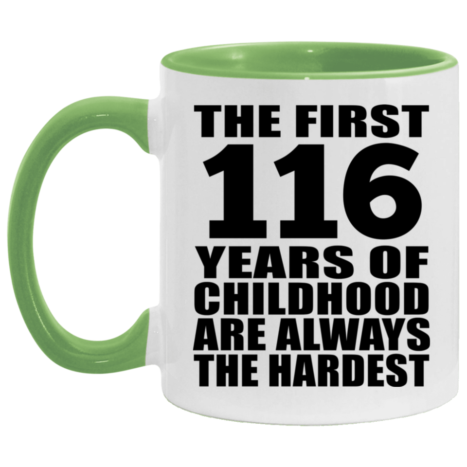 116th Birthday First 116 Years of Childhood Are The Hardest - 11oz Accent Mug Green