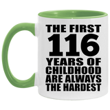 116th Birthday First 116 Years of Childhood Are The Hardest - 11oz Accent Mug Green
