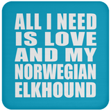 All I Need Is Love And My Norwegian Elkhound - Drink Coaster