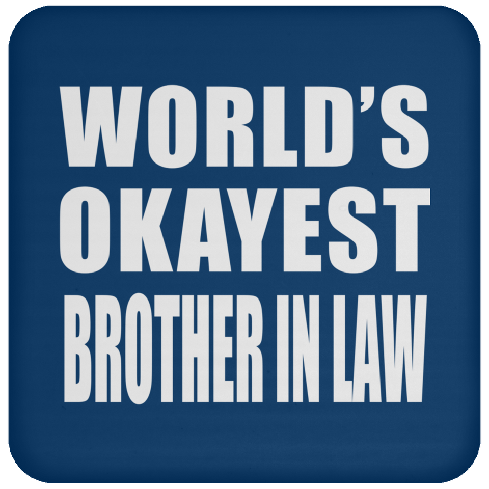 World's Okayest Brother In Law - Drink Coaster