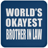 World's Okayest Brother In Law - Drink Coaster