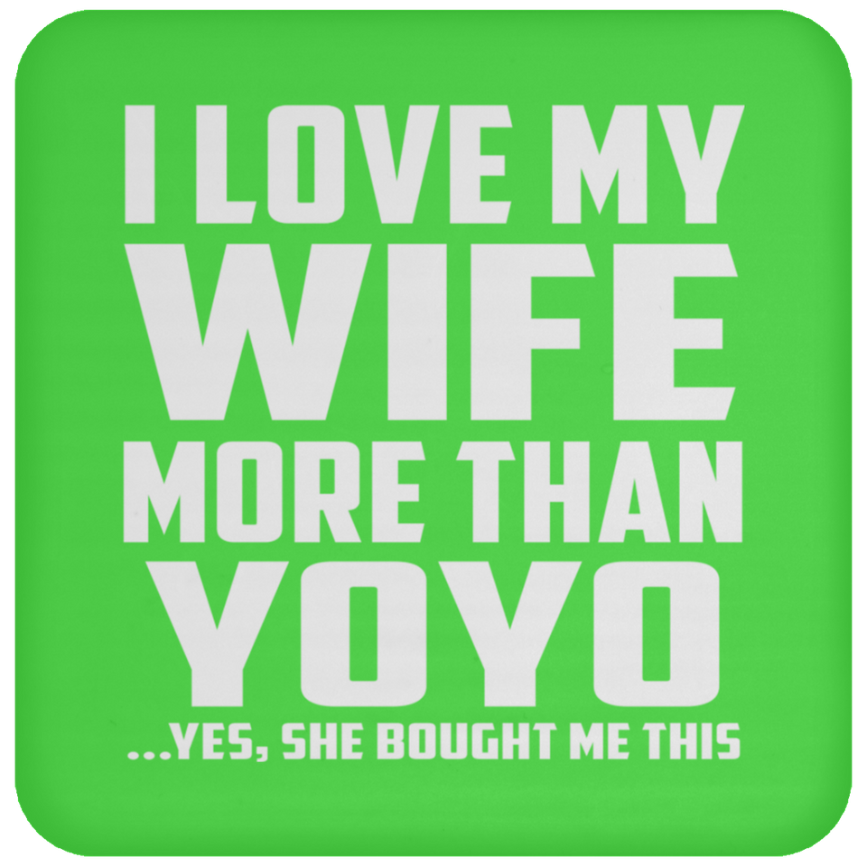 I Love My Wife More Than YoYo - Drink Coaster