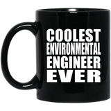 Coolest Environmental Engineer Ever - 11 Oz Coffee Mug Black
