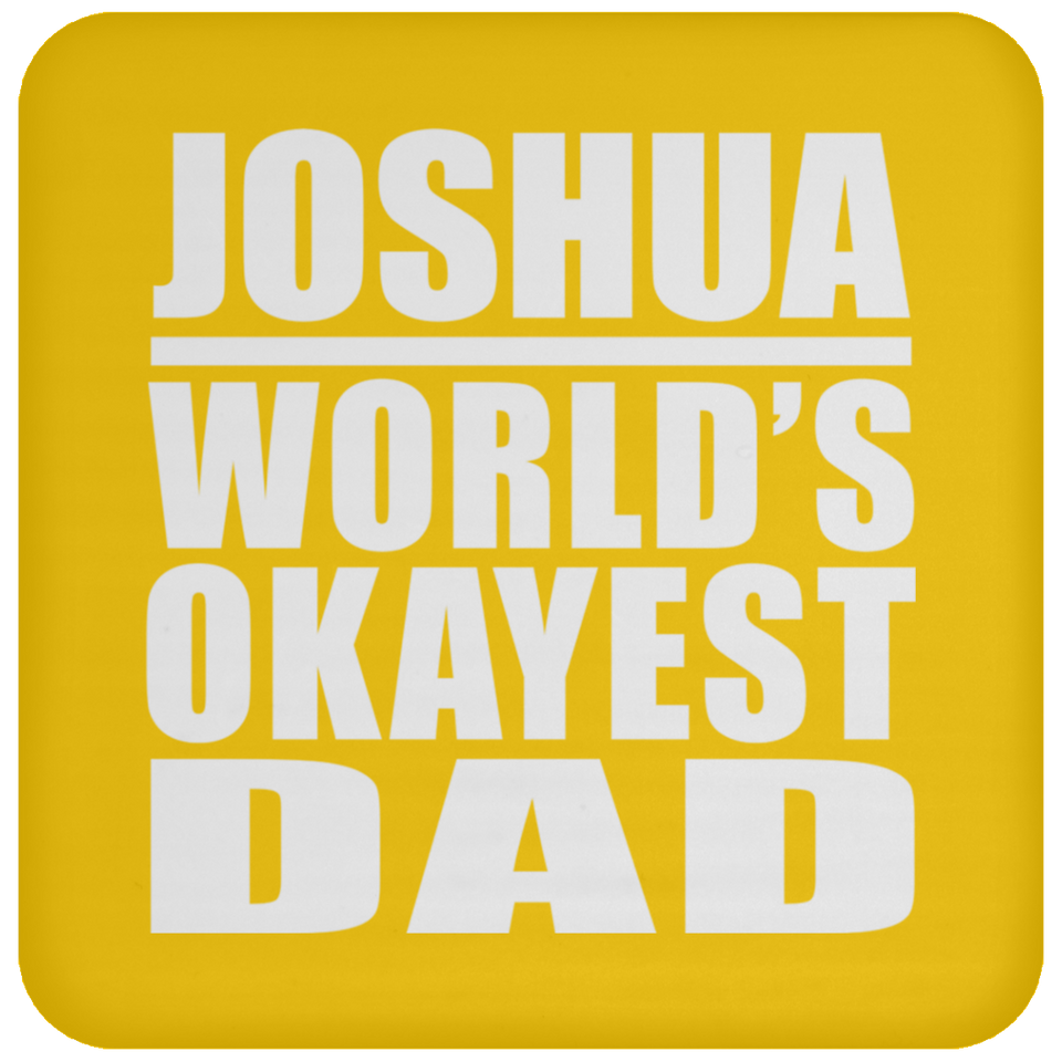 Joshua World's Okayest Dad - Drink Coaster