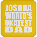 Joshua World's Okayest Dad - Drink Coaster