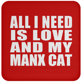 All I Need Is Love And My Manx Cat - Drink Coaster