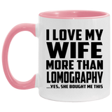 I Love My Wife More Than Lomography - 11oz Accent Mug Pink